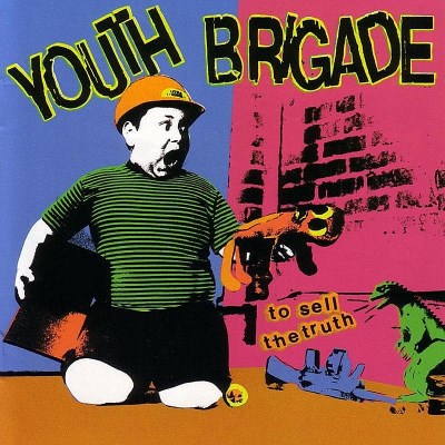 Youth Brigade/To Sell The Truth